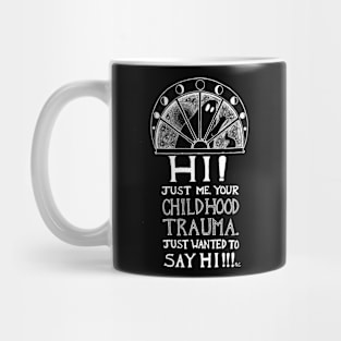 Hi! Just Me, Your Childhood Trauma Mug